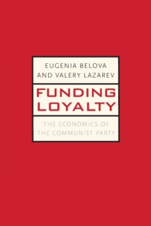 Image for Funding loyalty  : the economics of the Communist Party