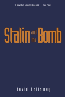 Image for Stalin and the Bomb: The Soviet Union and Atomic Energy, 1939-1956