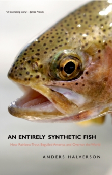 Image for An entirely synthetic fish: how rainbow trout beguiled America and overran the world
