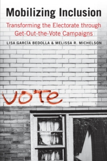 Image for Mobilizing inclusion: transforming the electorate through get-out-the-vote campaigns