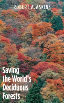 Image for Saving the world's deciduous forests: ecological perspectives from East Asia, North America, and Europe
