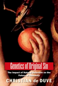 Image for Genetics of original sin: the impact of natural selection on the future of humanity