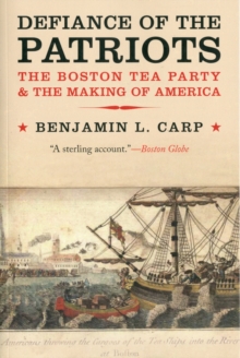 Image for Defiance of the patriots  : the Boston Tea Party & the making of America