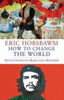 Image for How to change the world: tales of Marx and Marxism