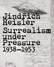 Image for Jindérich Heisler - surrealism under pressure, 1938-1953