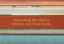Image for Unpacking my library: writers and their books