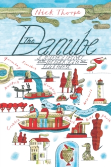 Image for The Danube: a journey upriver from the Black Sea to the Black Forest
