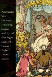 Image for Aristocratic Vice: The Attack on Duelling, Suicide, Adultery, and Gambling in Eighteenth-Century England