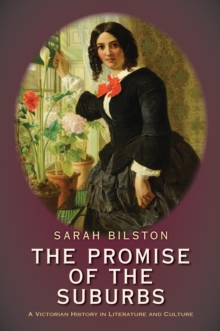 Image for Promise of the Suburbs: A Victorian History in Literature and Culture