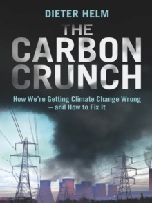 Image for The carbon crunch: how we're getting climate change wrong - and how to fix it