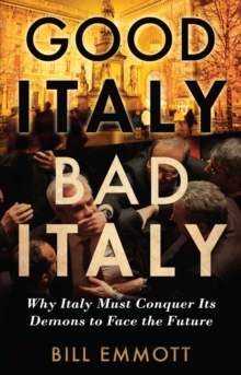 Image for Good Italy, bad Italy: why Italy must conquer its demons to face the future