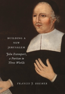 Image for Building a new Jerusalem: John Davenport, a Puritan in three worlds