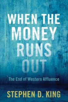 Image for When the money runs out  : the end of Western affluence
