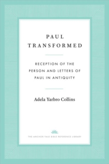 Image for Paul transformed  : reception of the person and letters of Paul in antiquity