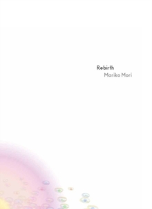 Image for Rebirth  : recent work by Mariko Mori