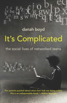 It’s Complicated: The Social Lives of Networked Teens