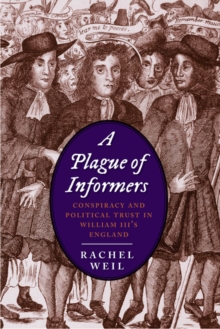 Image for A plague of informers: conspiracy and political trust in William III's England
