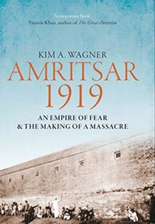 Image for Amritsar 1919  : an empire of fear and the making of a massacre