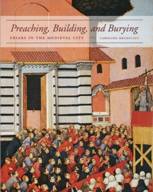 Image for Preaching, building, and burying  : friars and the medieval city