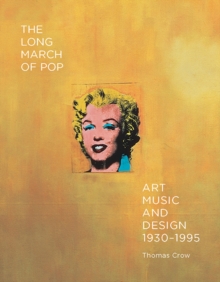 Image for The long march of pop  : art, music, and design, 1930-1995