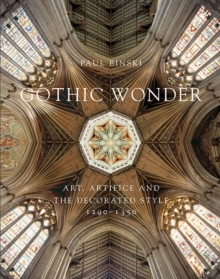 Image for Gothic wonder  : art, artifice and the decorated style, 1290-1350