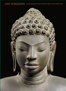 Image for Lost kingdoms  : Hindu-Buddhist sculpture of early Southeast Asia