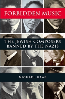 Image for Forbidden music  : the Jewish composers banned by the Nazis