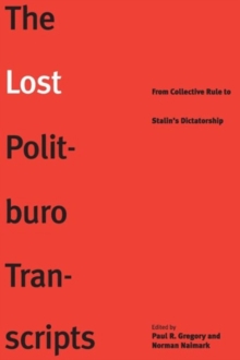 Image for The Lost Politburo Transcripts : From Collective Rule to Stalin's Dictatorship