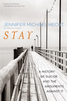 Stay: A History of Suicide and the Arguments Against It