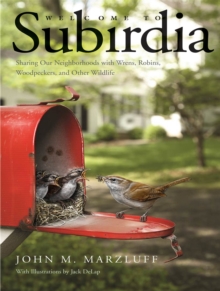 Image for Welcome to subirdia: sharing our neighborhoods with wrens, robins, woodpeckers, and other wildlife