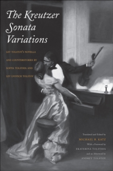 Image for The Kreutzer sonata variations: Lev Tolstoy's novella and counterstories by Sofiya Tolstaya and Lev Lvovich Tolstoy