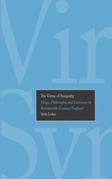 Image for The virtue of sympathy: magic, philosophy, and literature in seventeenth-century England