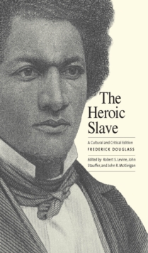 Image for The heroic slave: a cultural and critical edition