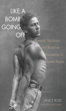 Image for Like a bomb going off: Leonid Yakobson and ballet as resistance in Soviet Russia