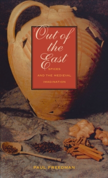 Image for Out of the East: spices and the medieval imagination