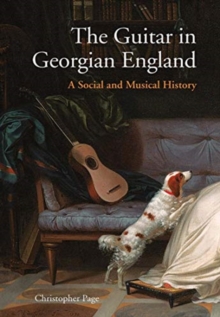 The Guitar in Georgian England: A Social and Musical History