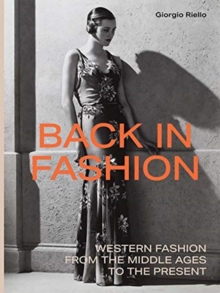 Back in Fashion: Western Fashion from the Middle Ages to the Present