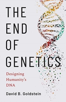 The End of Genetics: Designing Humanity’s DNA