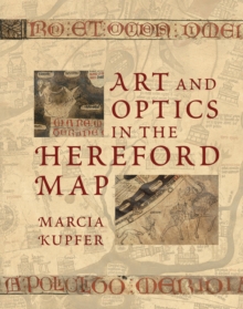 Image for Art and Optics in the Hereford Map : An English Mappa Mundi, c. 1300
