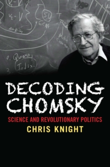 Image for Decoding Chomsky: Science and Revolutionary Politics