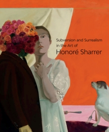 Image for Subversion and surrealism in the art of Honorâe Sharrer