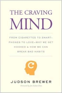 Image for The craving mind  : from cigarettes to smartphones to love