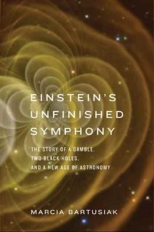 Image for Einstein's unfinished symphony  : the story of a gamble, two black holes, and a new age of astronomy