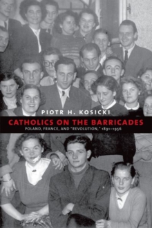 Image for Catholics on the Barricades : Poland, France, and "Revolution," 1891-1956