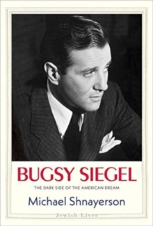 Image for Bugsy Siegel  : the dark side of the American dream