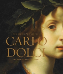 Image for The Medici's painter  : Carlo Dolci and seventeenth-century Florence