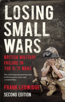 Image for Losing small wars  : British military failure in the 9/11 wars