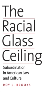 Image for Racial Glass Ceiling: Subordination in American Law and Culture
