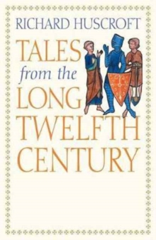 Image for Tales from the long twelfth century  : the rise and fall of the Angevin Empire
