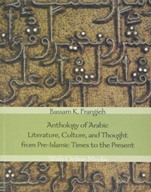 Anthology of Arabic Literature, Culture, and Thought from Pre-Islamic Times to the Present